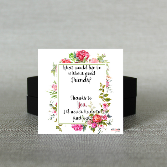 What would life be without good friends Message Card  - C3
