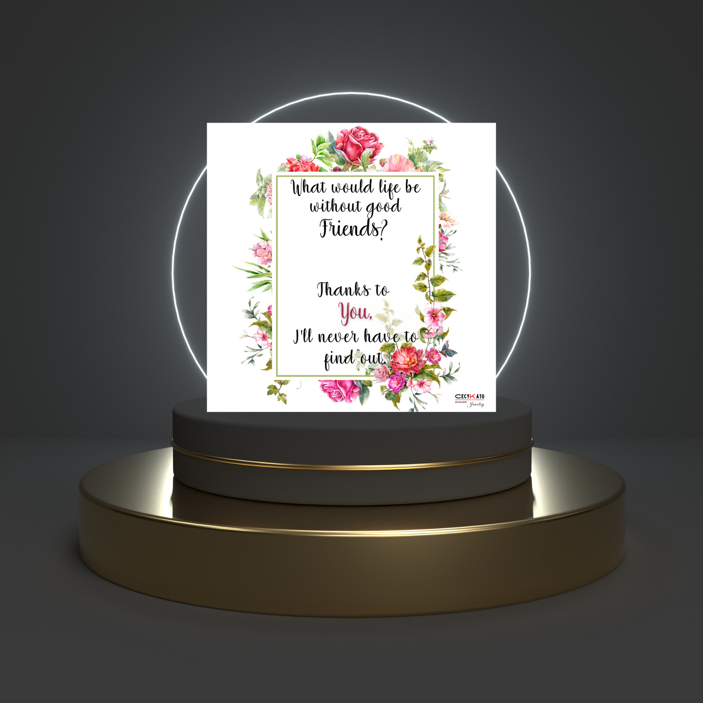 What would life be without good friends Message Card - C3